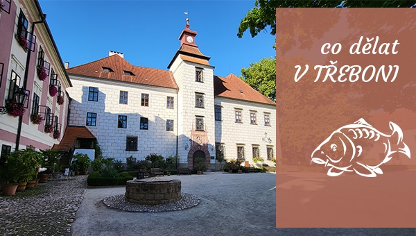 Třeboň - co navštívit a neminout - DOPORUČUJEME
